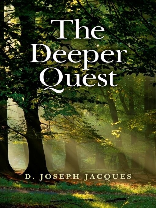 Title details for The Deeper Quest by D. Joseph Jacques - Wait list.